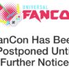 Universal FanGone: FanCon Indefinitely Put On Hold 1 Week Before Event